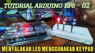 Tutorial Arduino Eps. 02 - Menyalakan LED menggunakan Keypad