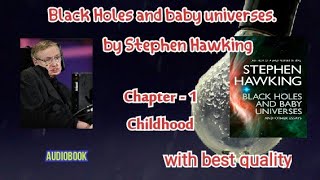 Childhood Of Stephen Hawkings | Black Hole And Baby Universe By Stephen Hawking Audiobook | Childhood Of Stephen Hawkings | Black Hole And Baby Universe By Stephen Hawking Audiobook |
