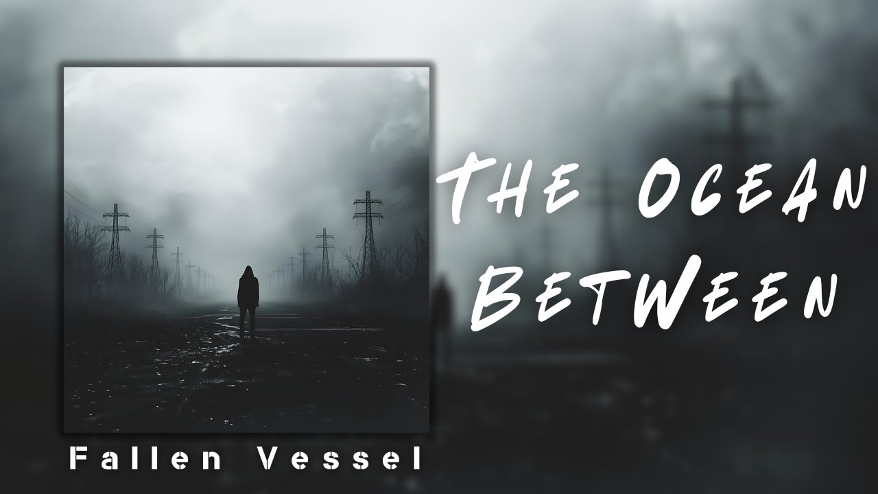 Watch Fallen Vessel - The Ocean Between (Official Music Lyrics) on YouTube Watch Fallen Vessel - The Ocean Between (Official Music Lyrics) on YouTube
