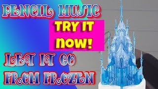 Disney's FROZEN - Let It Go (pencil music)