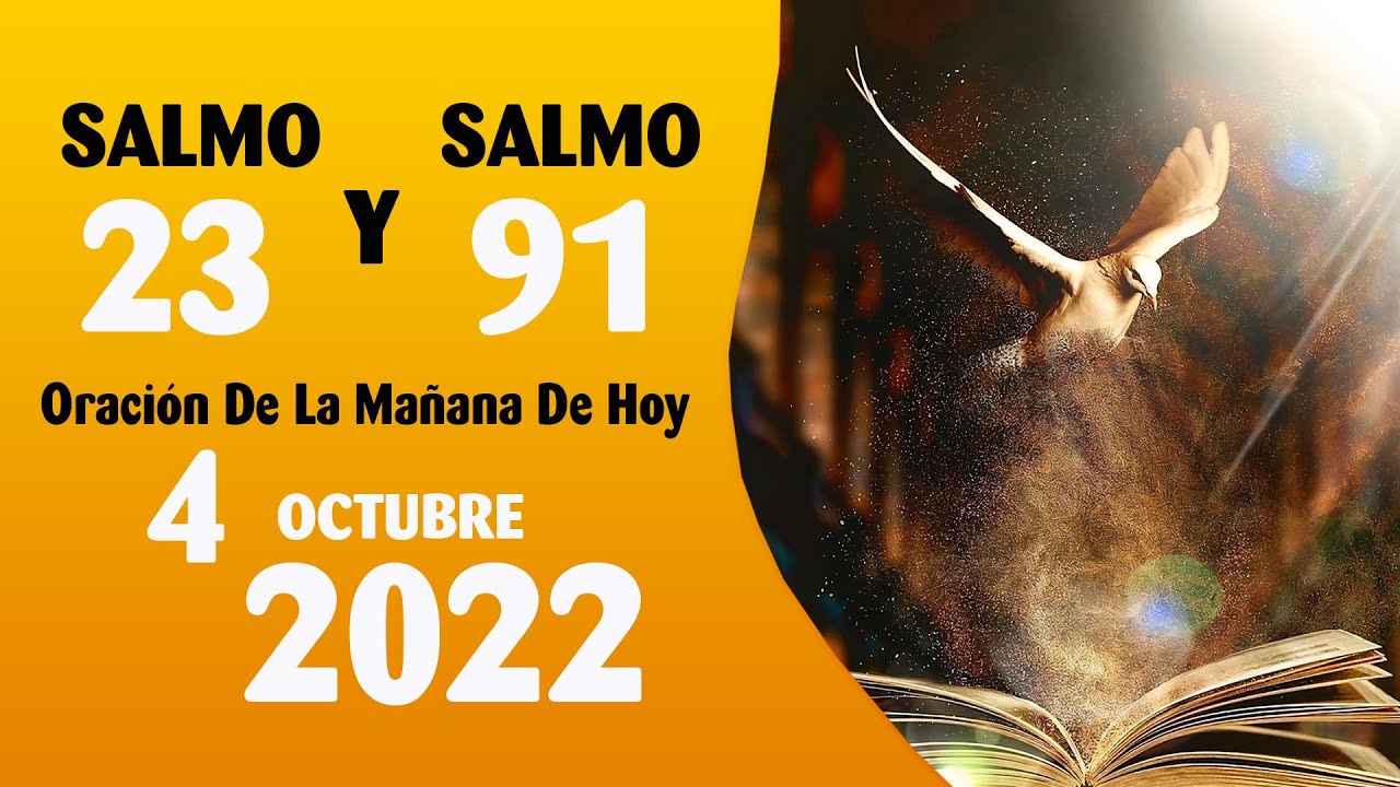 Oración De La Mañana Martes 4 De Octubre Del 2022 - SALMO 91 Y SALMO 23 ...