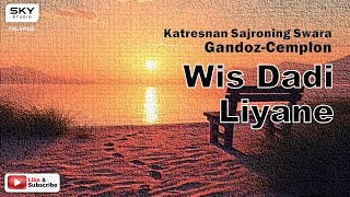 Wis Dadi Liyane – Gandoz ft Cemplon | Campursari Enak Didengar