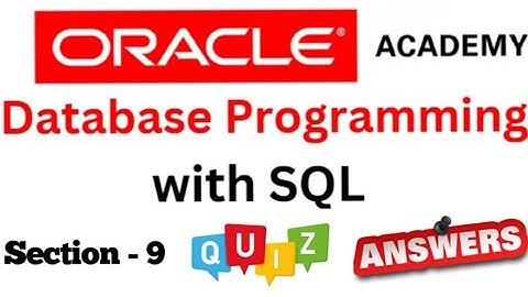 DP Database Programming with SQL Learner : Quiz Answer of Section-9 of Oracle Academy