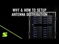 Why  how to set up antenna distribution