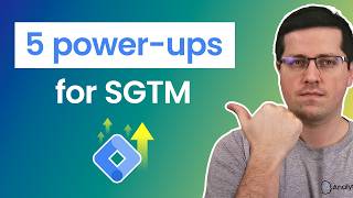5 power-ups every server-side Google Tag Manager setup should use