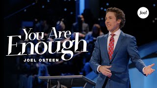 You Are Enough | Joel Osteen