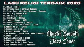 Paling Menyentuh - Lagu Ramadhan 2026 | Opick Bimbo Chrisye, Haddad Alwi, UNGU Raihan - Akustik Jazz