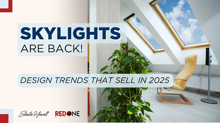 Skylights Are Back! 2025 Design Trends That Help Homes Sell | Sheila Howell, Red 1 Realty