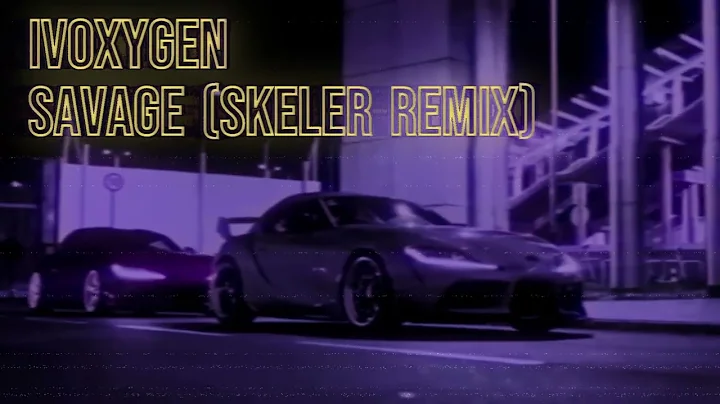 IVOXYGEN - SAVAGE (Skeler Remix)