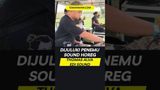 Memed Potensio Viral Dijuluki Penemu Sound Horeg Thomas Alva Edi Sound