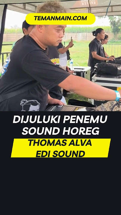 Memed Potensio Viral Dijuluki Penemu Sound Horeg, Thomas Alva Edi Sound