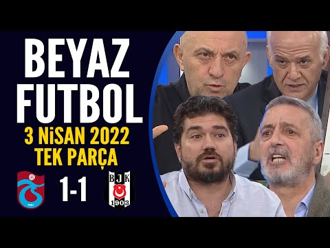 Beyaz Futbol 3 Nisan 2022 Tek Parça ( Trabzonspor 1-1 Beşiktaş )