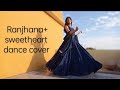 Ranjhanasweetheart dance cover its kuki 