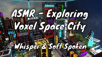 ASMR - Exploring my Voxel Space City #1 - Soft Spoken, Whisper, Mechanical Keyboard Sounds