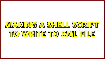 Making A Shell Script To Write To XML File (2 Solutions!!)