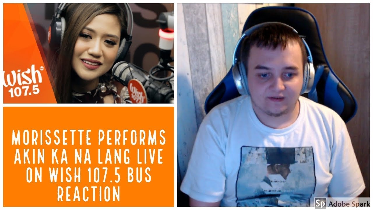 Morissette performs Akin Ka Na Lang LIVE on Wish 107 5 Bus REACTION adlı videoyu YouTube'da izle Morissette performs Akin Ka Na Lang LIVE on Wish 107 5 Bus REACTION adlı videoyu YouTube'da izle