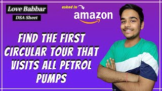 Find the first circular tour that visits all Petrol Pumps | DSA Sheet | Amazon🔥