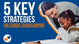 Building Rapport: 5 Key Strategies for Strong StudentTeacher Communication