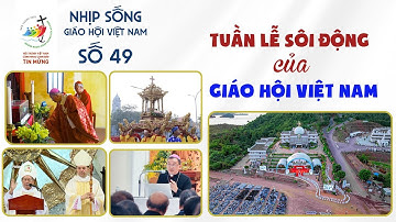 Tuần lễ sôi động của Giáo hội Việt Nam | NSGHVN số 49