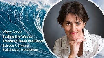 Trends in Team Resilience: Stakeholder Expectations - Episode 7