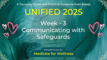 Babaji UNIFIED 2025 | Day-21 | Week-3 Communicating with Safeguards - English