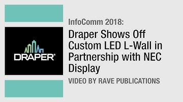 InfoComm 2018: Draper Shows Off Custom LED L-Wall in Partnership With NEC Display