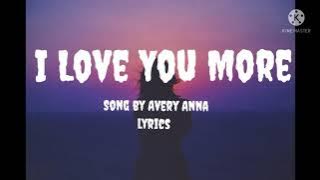 I Love You More by Avery Anna lyrics