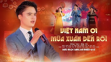 VIỆT NAM ƠI, MÙA XUÂN ĐẾN RỒI - ĐÀO NGỌC SANG CÙNG TẬP THỂ CÁC NGHỆ SỸ | BÙ ĐĂNG THANH ÂM MÙA XUÂN
