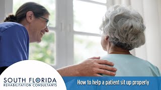 How to help a patient sit up properly | South Florida Rehabilitation Consultants, Inc.