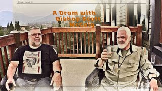 A Dram with Bishop Scott McCaig