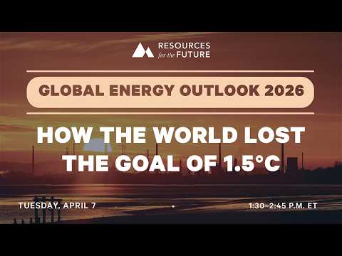 RFF Event | Global Energy Outlook 2026: How the World Lost the Goal of 1.5°C