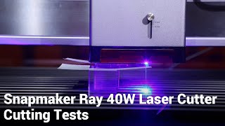 Snapmaker Ray 40W Laser Cutter Cutting Test