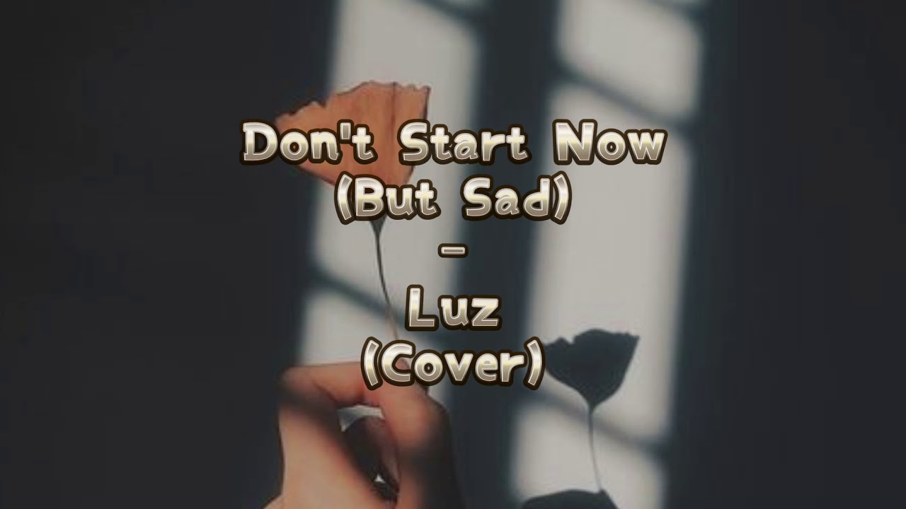 Don't Start Now (But sad) - Luz (Cover) (Audio)