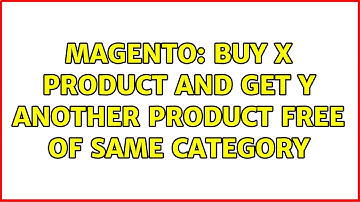 Magento: Buy X Product and Get Y another product free of same category (3 Solutions!!)