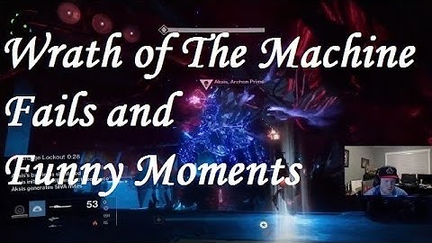 Wrath of The Machine Raid Fails/Funny Moments