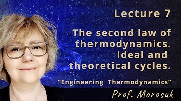 “Engineering Thermodynamics”.Lecture 7.The second law of thermodynamics.Ideal and theoretical cycles