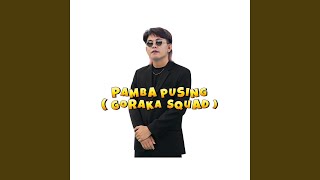PAMBA PUSING ( Goraka Squad )