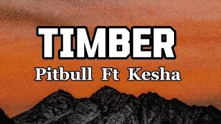 Pitbull --__ Timber (Ft Kesha) official video lyrics