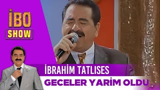 İbrahim Tatlıses | Geceler Yarim Oldu | İbo Show Resimi