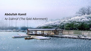 Abdullah Kamil   Surah Az Zukhruf The Gold Adornmentعبدالله كامل   سورة  الزخرف