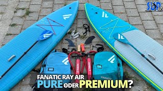 Vergleich der Fanatic Ray Air PURE & PREMIUM Edition | 440€ oder 850€ SUP-Board? by FRISCHLUFT 6,257 views 10 months ago 10 minutes, 46 seconds