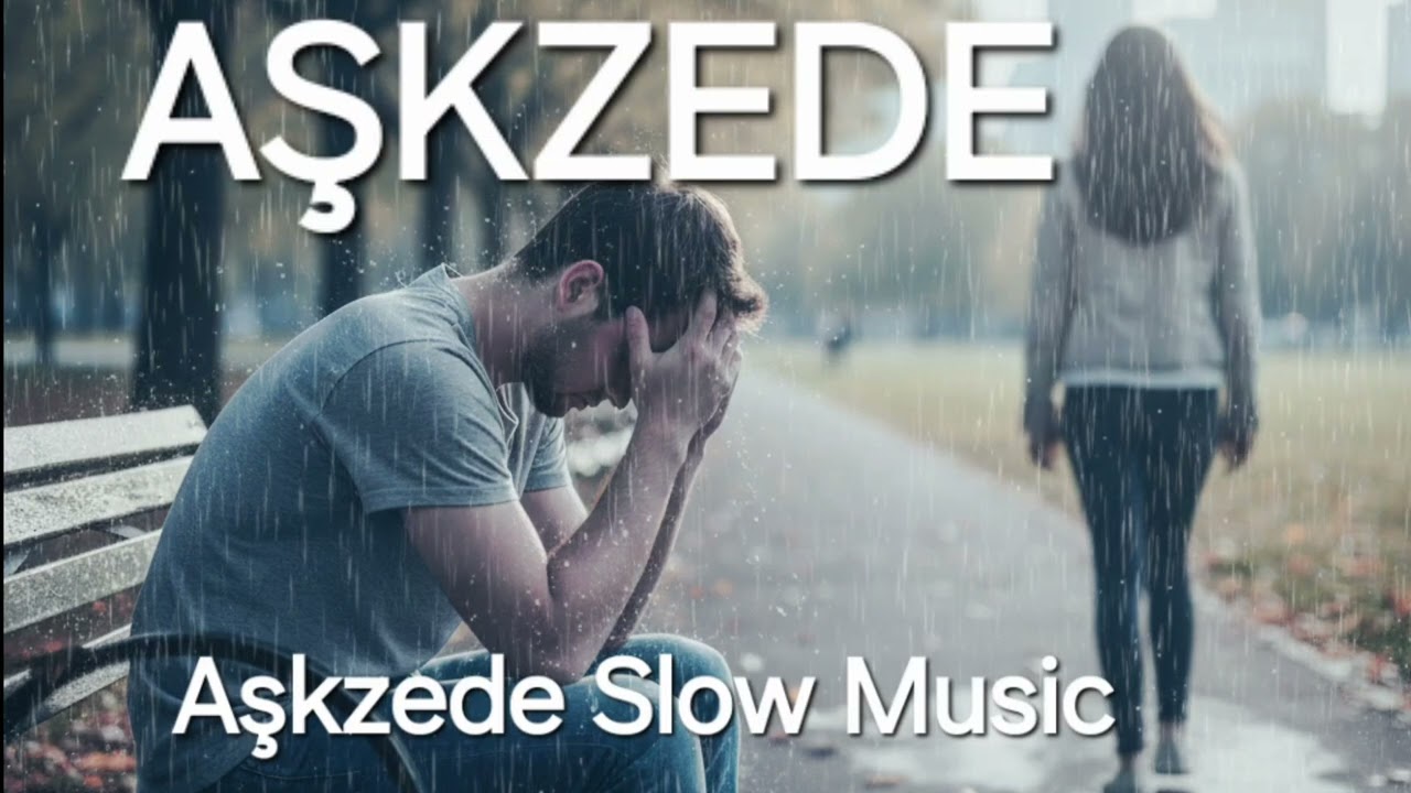AşkzedeSlowMusic - Aşkzede 