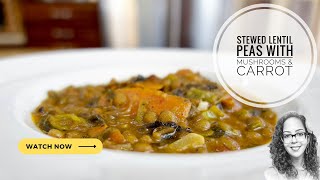 Stewed Lentil Peas With Mushrooms & Carrot
