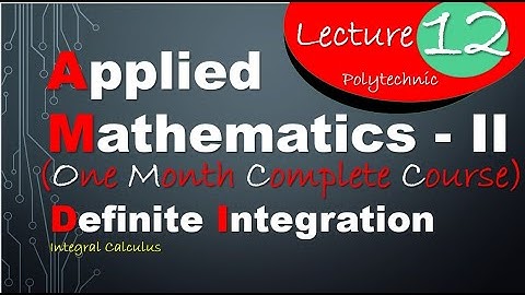 Properties of Definite Integration | Applied Maths - II | Polytechnic Crash Course (Lecture - 12)