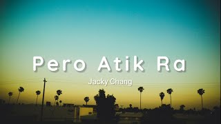 Jacky Chang - Pero Atik Ra (Lyrics)🎶
