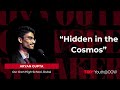 Hidden in the Cosmos | Aryan Gupta | TEDxYouth@OOW
