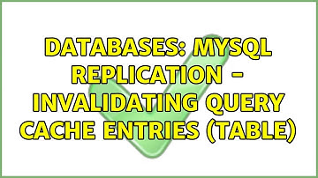 Databases: MySQL replication - invalidating query cache entries (table) (2 Solutions!!)