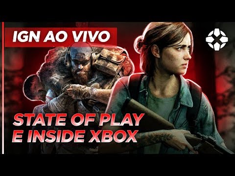 STATE OF PLAY E INSIDE XBOX - THE LAST OF US 2 E MAIS | IGN AO VIVO - STATE OF PLAY E INSIDE XBOX - THE LAST OF US 2 E MAIS | IGN AO VIVO