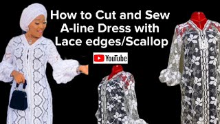 HOW TO CUT AND SEW A-LINE DRESS WITH LACE EDGES/SCALLOP AT THE CENTER FRONT.