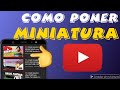 🔴 como poner miniaturas en videos de youtube desde el movil